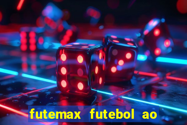 futemax futebol ao vivo atualizado